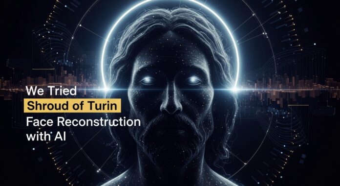 Shroud of Turin Face Reconstruction with AI Shroud of Turin Face Reconstruction with AI