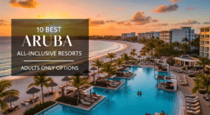 10 Best Aruba All-Inclusive Resorts Adults Only Options