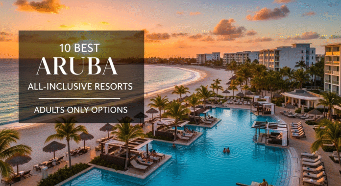 Aruba All-Inclusive Resorts Adults Only Aruba All-Inclusive Resorts Adults Only