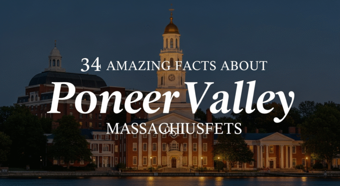 Facts About Pioneer Valley Facts About Pioneer Valley