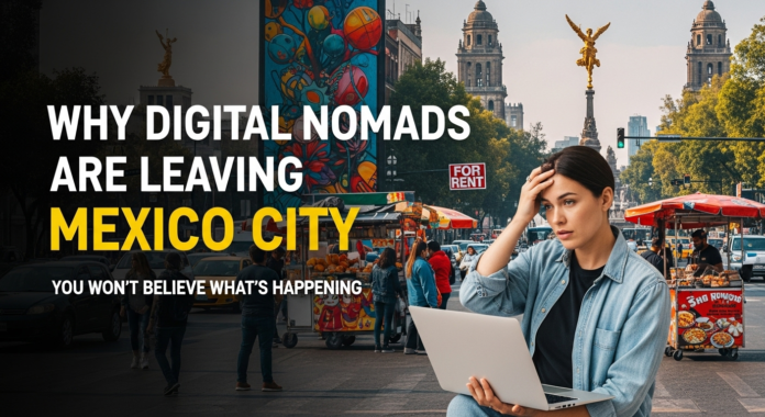 Why Digital Nomads Are Leaving Mexico City