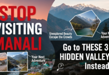 Stop Visiting Manali and Go to These 3 Hidden Valleys Instead Manali