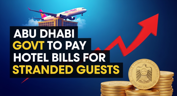 Abu Dhabi Govt to Pay Hotel Bills for Stranded Guests Abu Dhabi Govt to Pay Hotel Bills for Stranded Guests