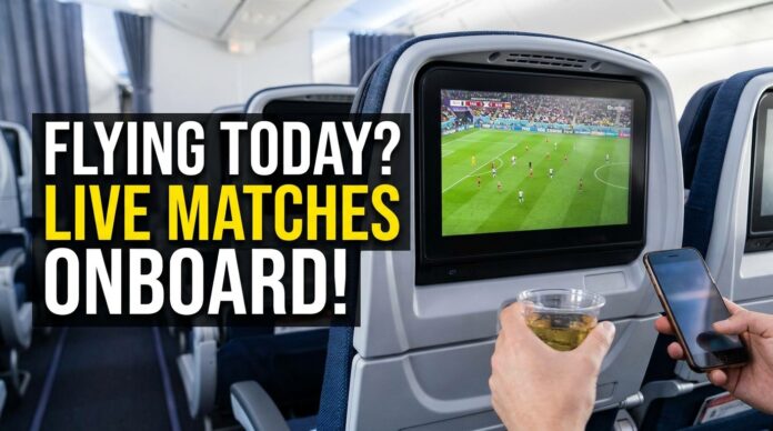 Which Airlines Let You Watch Live FIFA Matches Onboard Which Airlines Let You Watch Live FIFA Matches Onboard