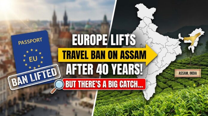 Europe Lifts Travel Ban on India's Assam Europe Lifts Travel Ban on India's Assam