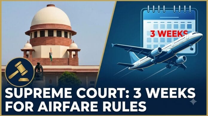 Supreme Court Gives Centre 3 Weeks to Finalise India’s Airfare Rules
