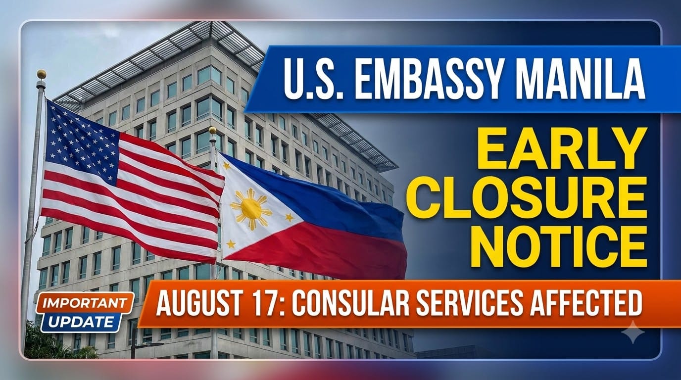 U.S. Embassy Manila Announces Early Public Closure on August 17 for Consular Operations U.S. Embassy Manila